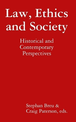 Law, Ethics and Society: Historical and Contemporary Perspectives by Paterson, Craig