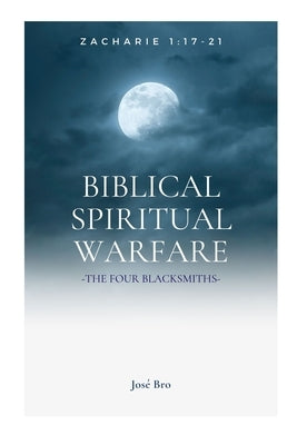Biblical Spiritual Warfare by Bro, José