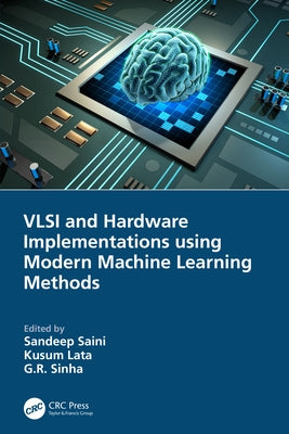 VLSI and Hardware Implementations Using Modern Machine Learning Methods by Saini, Sandeep