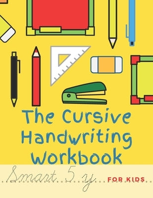 The Cursive Handwriting Workbook For Kids: Cursive practice for beginners workbook / Writing Practice Book to Master Letters, Words, Sentences and Num by Publishing, Workgirl
