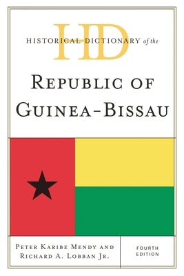 Historical Dictionary of the Republic of Guinea-Bissau by Mendy, Peter Karibe