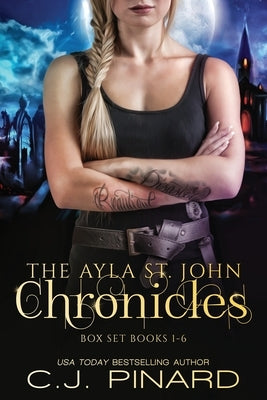 The Ayla St. John Chronicles Complete Series by Pinard, C. J.