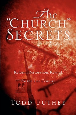 The "Church" Secrets by Futhey, Todd