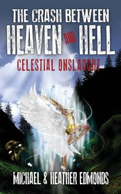 The Crash Between Heaven and Hell: Celestial Onslaught by Edmonds, Michael