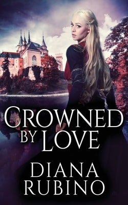 Crowned By Love by Rubino, Diana