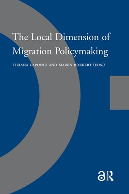 The Local Dimension of Migration Policymaking by Caponio, Tiziana