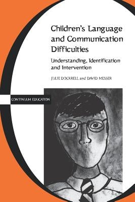 Children's Language and Communication Difficulties by Dockrell, Julie
