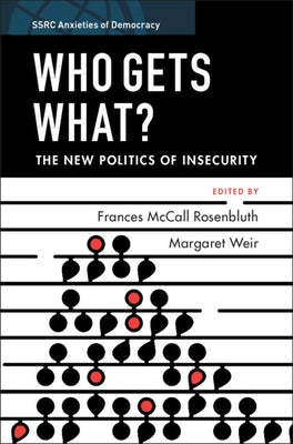 Who Gets What?: The New Politics of Insecurity by Rosenbluth, Frances McCall