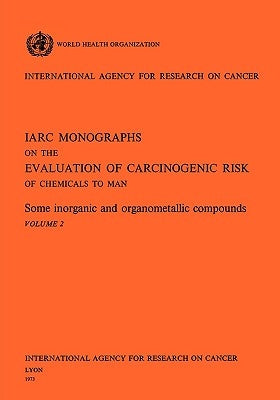 Some Inorganic and Organometallic Compounds. IARC Vol. 2 by World Health Organization