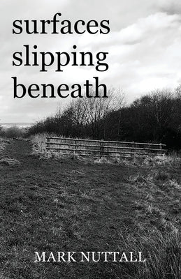 Surfaces Slipping Beneath by Nuttall, Mark
