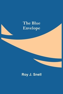 The Blue Envelope by J. Snell, Roy