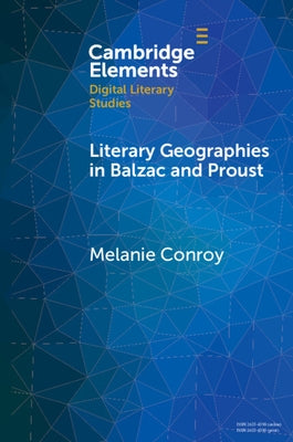 Literary Geographies in Balzac and Proust by Conroy, Melanie