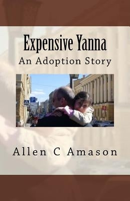 Expensive Yanna: An Adoption Story by Amason, Allen C.