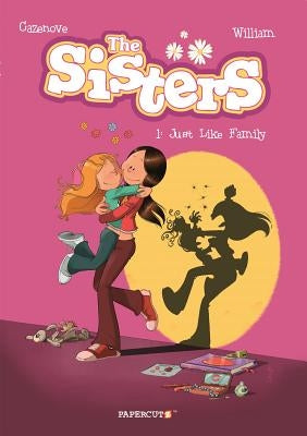 The Sisters Vol. 1: Just Like Family by Cazenove, Christophe