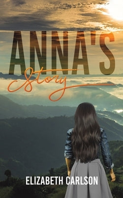 Anna's Story by Carlson, Elizabeth