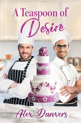 A Teaspoon of Desire by Danvers, Alex