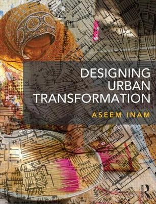Designing Urban Transformation by Inam, Aseem