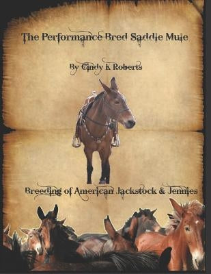 The Performance Bred Saddle Mule: Breeding of American Jackstock & Jennies by Hodges, Meredith