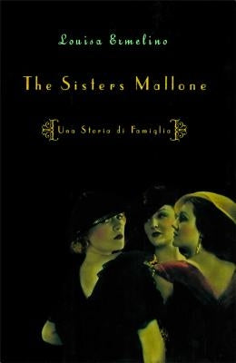 The Sisters Mallone: Una Storia Di Famiglia by Ermelino, Louisa