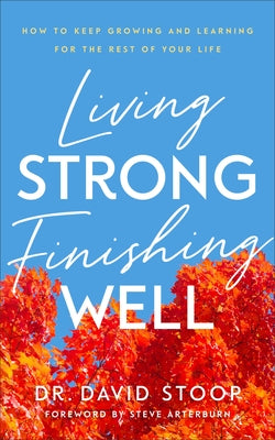 Living Strong, Finishing Well by Stoop, David