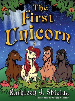 The First Unicorn by Shields, Kathleen J.