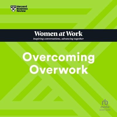 Overcoming Overwork by Harvard Business Review