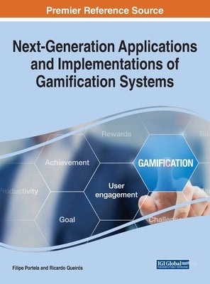 Next-Generation Applications and Implementations of Gamification Systems by Portela, Filipe