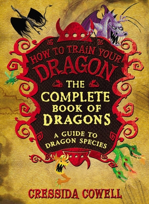 The Complete Book of Dragons: (A Guide to Dragon Species) by Cowell, Cressida