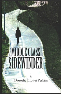 Middle-Class Sidewinder by Perkins, Dorothy Brown
