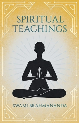 Spiritual Teachings by Brahmananda, Swami