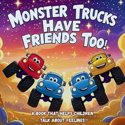 Monster Trucks Have Friends Too! A book that helps children talk about feelings.: 3-minute bedtime stories for kids aged 3-5. by Crab Publishing, Fun