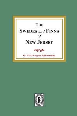 The SWEDES and FINNS in New Jersey by Administration, Works Progress