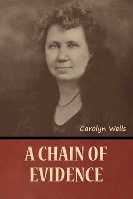 A Chain of Evidence by Wells, Carolyn