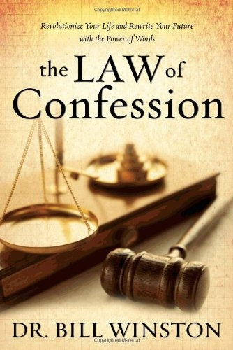 The Law of Confession: Revolutionize Your Life and Rewrite Your Future with the Power of Words by Winston, Bill