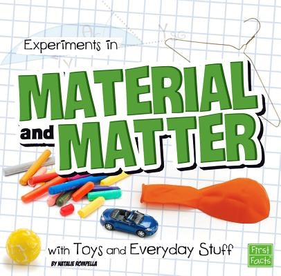 Experiments in Material and Matter with Toys and Everyday Stuff by Rompella, Natalie