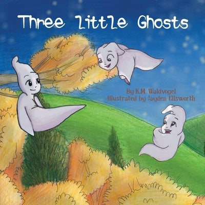 Three Little Ghosts by Waldvogel, K. M.