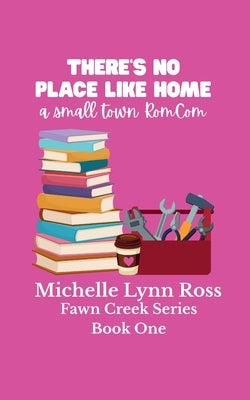 There's No Place Like Home by Ross, Michelle Lynn