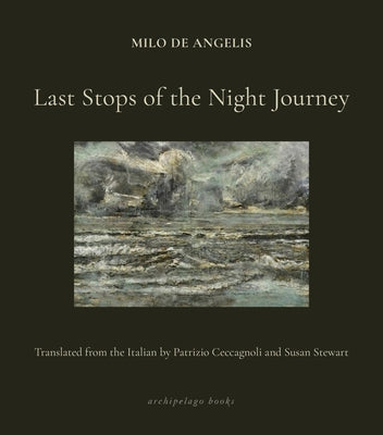 Last Stops of the Night Journey by de Angelis, Milo