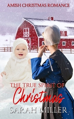 The True Spirit of Christmas by Miller, Sarah