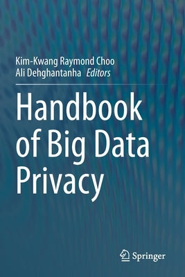 Handbook of Big Data Privacy by Choo, Kim-Kwang Raymond