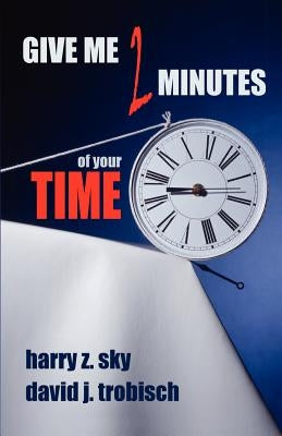 Give Me Two Minutes of Your Time by Sky, Harry Z.