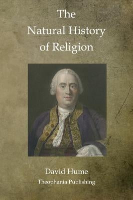 The Natural History of Religion by Hume, David