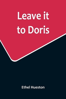 Leave it to Doris by Hueston, Ethel