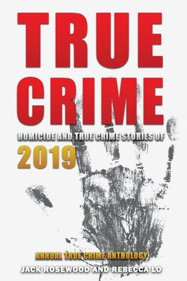 True Crime 2019: Homicide & True Crime Stories of 2019 by Lo, Rebecca