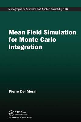 Mean Field Simulation for Monte Carlo Integration by del Moral, Pierre