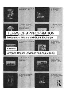 Terms of Appropriation: Modern Architecture and Global Exchange by Reeser Lawrence, Amanda