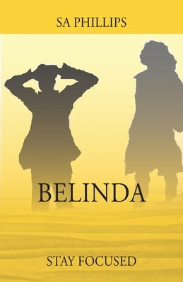 Belinda: Stay Focused by Phillips, S. A.