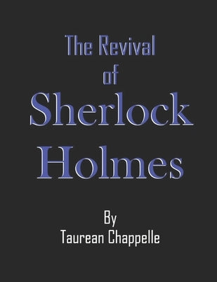 The Revival of Sherlock Holmes by Chappelle, Taurean