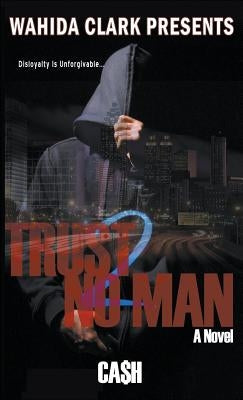 Trust No Man 2: Disloyalty Is Unforgivable by Cash