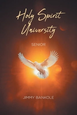Holy Spirit University: Senior by Bankole, Jimmy